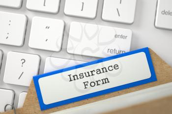 Insurance Form Concept. Word on Orange Folder Register of Card Index. Closeup View. Selective Focus. 3D Rendering.