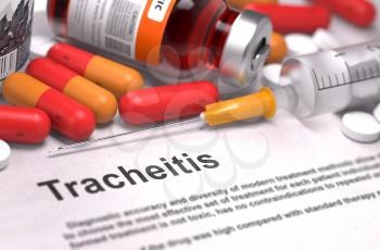 Tracheitis - Printed Diagnosis with Blurred Text. On Background of Medicaments Composition - Red Pills, Injections and Syringe.