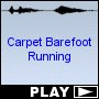 Carpet Barefoot Running
