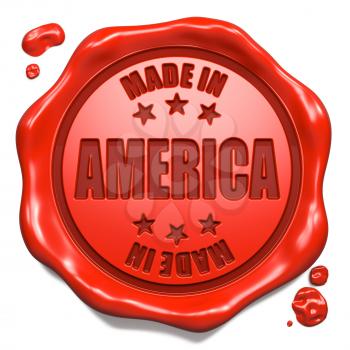 Made in America - Stamp on Red Wax Seal Isolated on White. Business Concept. 3D Render.