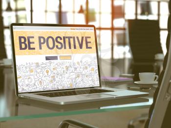 Be Positive Concept. Closeup Landing Page on Laptop Screen in Doodle Design Style. On background of Comfortable Working Place in Modern Office. Blurred, Toned Image. 3d Render.