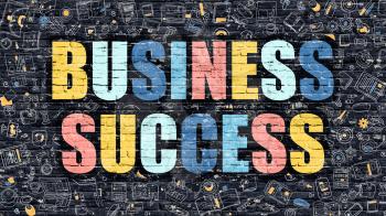 Business Success Concept. Business Success Drawn on Dark Wall. Business Success in Multicolor. Business Success Concept. Modern Illustration in Doodle Design of Business Success.