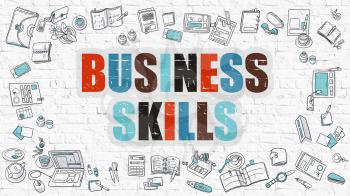 Business Skills Concept. Business Skills Drawn on White Wall. Business Skills in Multicolor. Modern Style Illustration. Doodle Design Style of Business Skills. 