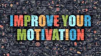 Improve Your Motivation - Multicolor Concept on Dark Brick Wall Background with Doodle Icons Around. Illustration with Elements of Doodle Style. Improve Your Motivation on Dark Wall.