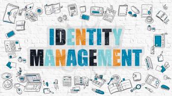 Identity Management. Multicolor Inscription on White Brick Wall with Doodle Icons Around. Modern Style Illustration with Doodle Design Icons. Identity Management on White Brickwall Background.