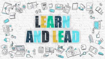 Learn and Lead Concept. Learn and Lead Drawn on White Wall. Learn and Lead in Multicolor. Modern Style Illustration. Doodle Design Style of Learn and Lead. Line Style Illustration. White Brick Wall.