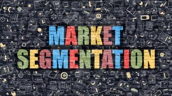 Market Segmentation Concept. Modern Illustration. Multicolor Market Segmentation Drawn on Dark Brick Wall. Doodle Icons. Doodle Style of  Market Segmentation Concept. Market Segmentation on Wall.