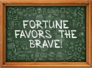 Fortune Favors the Brave - Hand Drawn on Green Chalkboard with Doodle Icons Around. Modern Illustration with Doodle Design Style.