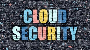 Cloud Security. Multicolor Inscription on Dark Brick Wall with Doodle Icons. Cloud Security Concept in Modern Style. Doodle Design Icons. Cloud Security on Dark Brickwall Background.