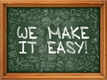 We Make it Easy - Hand Drawn on Chalkboard. We Make it Easy with Doodle Icons Around.