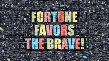 Multicolor Concept - Fortune Favors the Brave on Dark Brick Wall with Doodle Icons. Fortune Favors the Brave Business Concept. Fortune Favors the Brave on Dark Wall.