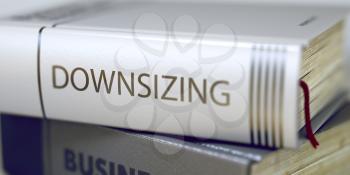 Book Title on the Spine - Downsizing. Closeup View. Stack of Books. Downsizing - Book Title on the Spine. Closeup View. Stack of Business Books. Toned Image with Selective focus. 3D Illustration.