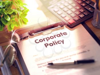 Corporate Policy on Clipboard. Composition on Working Table and Office Supplies Around. 3d Rendering. Blurred and Toned Image.