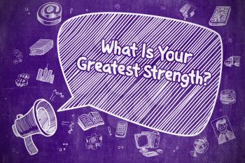 Business Concept. Bullhorn with Wording What Is Your Greatest Strength. Hand Drawn Illustration on Purple Chalkboard. 