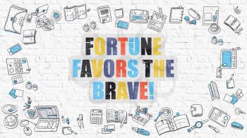 Fortune Favors the Brave Concept. Modern Line Style Illustation. Multicolor Fortune Favors the Brave Drawn on White Brick Wall. Doodle Icons. Doodle Design Style of  Fortune Favors the Brave Concept.