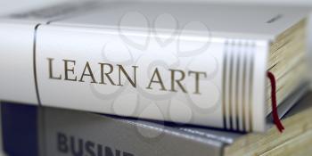 Learn Art - Leather-bound Book in the Stack. Closeup. Book in the Pile with the Title on the Spine Learn Art. Blurred Image with Selective focus. 3D Rendering.