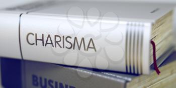 Book Title on the Spine - Charisma. Closeup View. Stack of Books. Close-up of a Book with the Title on Spine Charisma. Book Title of Charisma. Charisma - Business Book Title. Blurred. 3D.