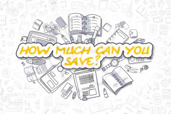 How Much Can You Save - Sketch Business Illustration. Yellow Hand Drawn Word How Much Can You Save Surrounded by Stationery. Cartoon Design Elements. 