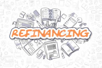 Refinancing - Hand Drawn Business Illustration with Business Doodles. Orange Word - Refinancing - Doodle Business Concept. 