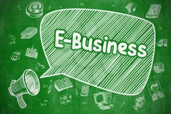 Business Concept. Megaphone with Text E-Business. Hand Drawn Illustration on Green Chalkboard. E-Business on Speech Bubble. Cartoon Illustration of Shrieking Horn Speaker. Advertising Concept. 