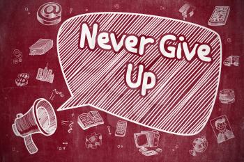 Speech Bubble with Phrase Never Give Up Hand Drawn. Illustration on Red Chalkboard. Advertising Concept. Business Concept. Megaphone with Wording Never Give Up. Doodle Illustration on Red Chalkboard. 