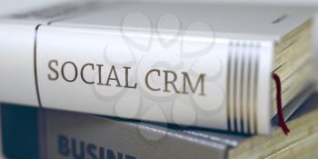 Social Crm - Book Title on the Spine. Closeup View. Stack of Business Books. Social Crm - Business Book Title. Social Crm Concept. Book Title. Toned Image with Selective focus. 3D Rendering.