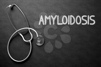 Medical Concept: Amyloidosis - Medical Concept on Black Chalkboard. Medical Concept: Black Chalkboard with Handwritten Medical Concept - Amyloidosis with White Stethoscope. Top View. 3D Rendering.