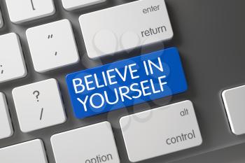 Concept of Believe In Yourself, with Believe In Yourself on Blue Enter Button on White Keyboard. 3D.