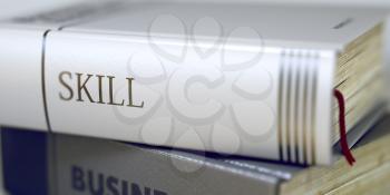 Book Title on the Spine - Skill. Closeup View. Stack of Books. Skill - Book Title on the Spine. Closeup View. Stack of Business Books. Toned Image. Selective focus. 3D Rendering.