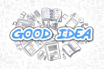 Blue Word - Good Idea. Business Concept with Cartoon Icons. Good Idea - Hand Drawn Illustration for Web Banners and Printed Materials. 