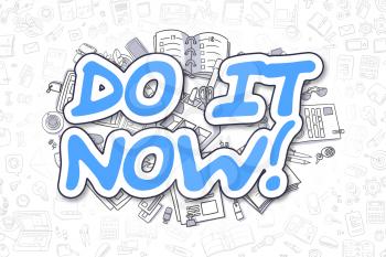 Doodle Illustration of Do IT Now, Surrounded by Stationery. Business Concept for Web Banners, Printed Materials. 