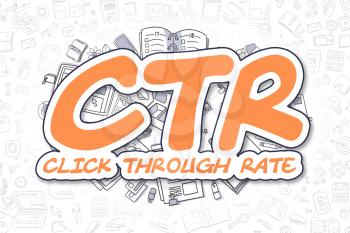 Orange Text - CTR - Click Through Rate. Business Concept with Cartoon Icons. CTR - Click Through Rate - Hand Drawn Illustration for Web Banners and Printed Materials. 