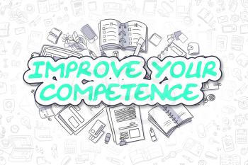 Doodle Illustration of Improve Your Competence, Surrounded by Stationery. Business Concept for Web Banners, Printed Materials. 