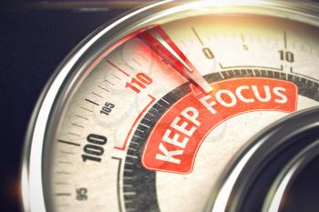 Keep Focus - Red Label on the Conceptual Gauge with Needle. Business Mode Concept. Keep Focus - Conceptual Meter with Red Caption on It. Horizontal image. 3D.