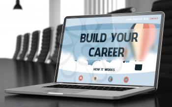 Build Your Career on Landing Page of Mobile Computer Display. Closeup View. Modern Meeting Room Background. Toned Image. Selective Focus. 3D Rendering.