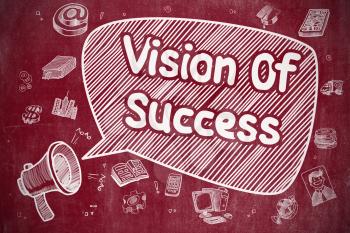 Vision Of Success on Speech Bubble. Doodle Illustration of Shrieking Loudspeaker. Advertising Concept. Business Concept. Bullhorn with Phrase Vision Of Success. Doodle Illustration on Red Chalkboard. 
