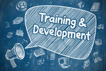 Business Concept. Loudspeaker with Inscription Training And Development. Doodle Illustration on Blue Chalkboard. 