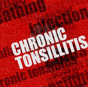 Medicine concept: Chronic Tonsillitis on Red Brick Wall . Red Brickwall with Chronic Tonsillitis on the it . 