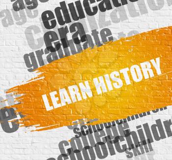 Business Education Concept: Learn History Modern Style Illustration on the Yellow Brush Stroke. Learn History on Brickwall Background with Wordcloud Around It. 