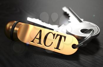 Act - Bunch of Keys with Text on Golden Keychain. Black Wooden Background. Closeup View with Selective Focus. 3D Illustration.