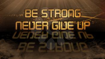 Gold quote with mystic background - Be strong, never give up