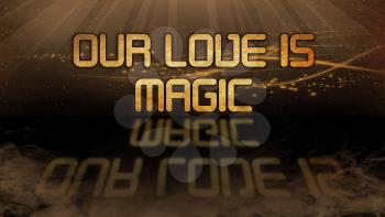 Gold quote with mystic background - Our love is magic