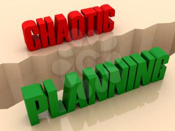 Two words CHAOTIC and PLANNING split on sides, separation crack. Concept 3D illustration.