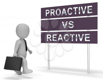 Proactive Vs Reactive Sign Representing Taking Aggressive Initiative Or Reacting. Taking Charge Versus Late Action - 3d Illustration