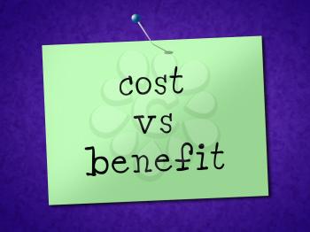 Benefit Versus Cost Note Means Value Gained Over Money Spent. Calculation Is Earnings Vs Expense - 3d Illustration