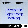 Cement Flip Flops Stomp Walking